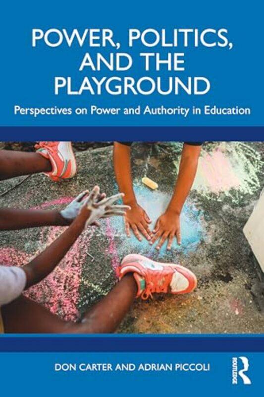 

Power Politics and the Playground by Don University of Technology Sydney, Australia CarterAdrian UNSW, Australia Piccoli-Paperback