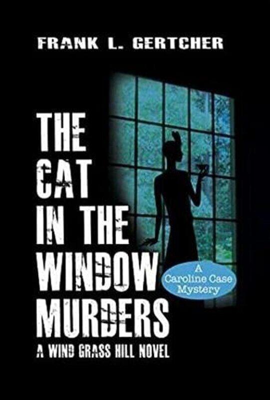 

The Cat in the Window Murders by Frank Gertcher-Hardcover