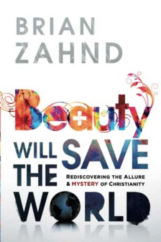 

Beauty Will Save the World by Brian Zahnd-Paperback
