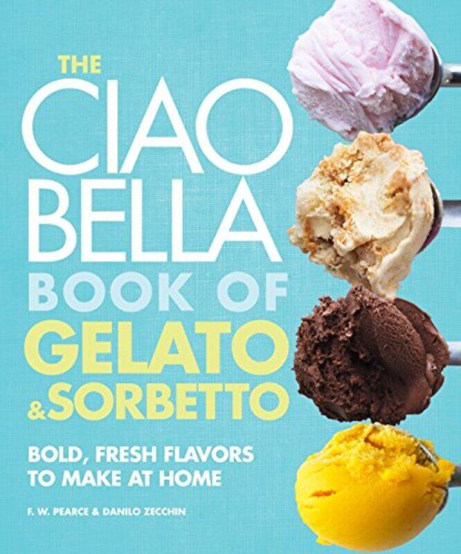 

The Ciao Bella Book Of Gelato And Sorbetto by F W PearceDanilo Zecchin-Hardcover