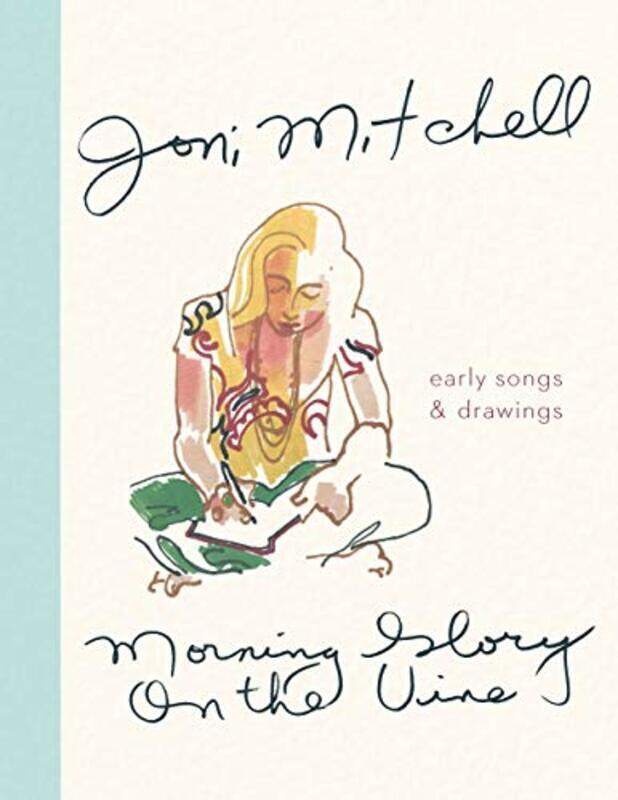 

Morning Glory on the Vine: Early Songs and Drawings, Hardcover Book, By: Mitchell Joni