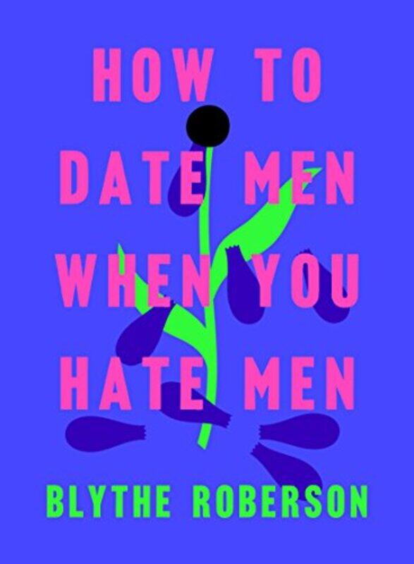 

Ht Date Men When You Hate Men By Roberson Blythe - Hardcover