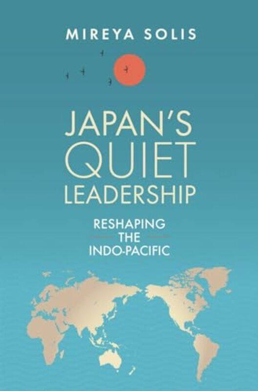 

Japan’s Quiet Leadership by Mireya Solis-Paperback