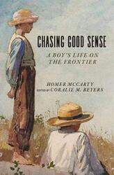 Chasing Good Sense: A Boys Life on the Last Frontier,Paperback by McCarty, Homer - Beyers, Coralie McCarty