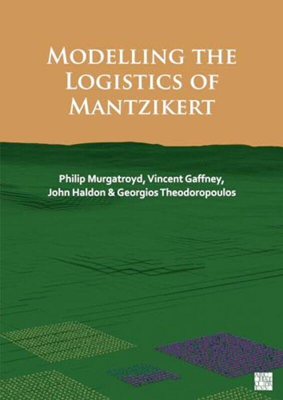 

Modelling the Logistics of Mantzikert by Prof Peter Cooper-Paperback