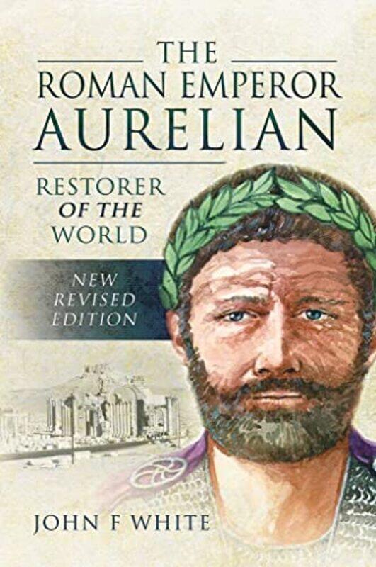 

The Roman Emperor Aurelian by John F White-Paperback