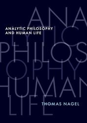 Analytic Philosophy and Human Life by Thomas University Professor Emeritus, University Professor Emeritus, New York University Nagel-Hardcover