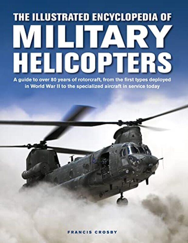 

Military Helicopters The Illustrated Encyclopedia of by Kyros Hadjisergis-Hardcover