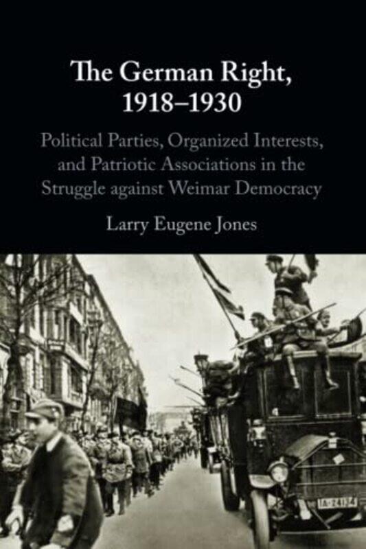 

The German Right 19181930 By Larry Eugene Canisi...Paperback