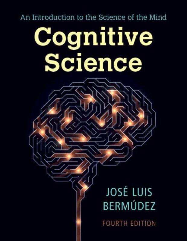 

Cognitive Science,Paperback,by:Jose Luis Bermudez (Texas A & M University)