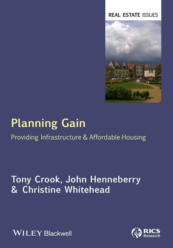 

Planning Gain by Tony Professor of Housing Studies, University of Sheffield CrookJohn HenneberryChristine Department of Economics, London School of Ec