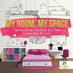 My Room, My Space Interior Design One Color At A Time Coloring Book For Girls By Educando Kids - Paperback