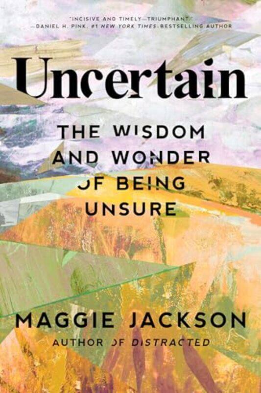 

Uncertain The Wisdom And Wonder Of Being By Jackson Maggie - Hardcover