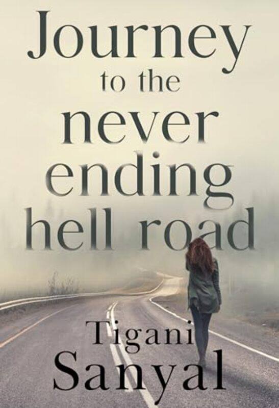 

Journey To The Never Ending Hell Road by Tigani Sanyal-Paperback