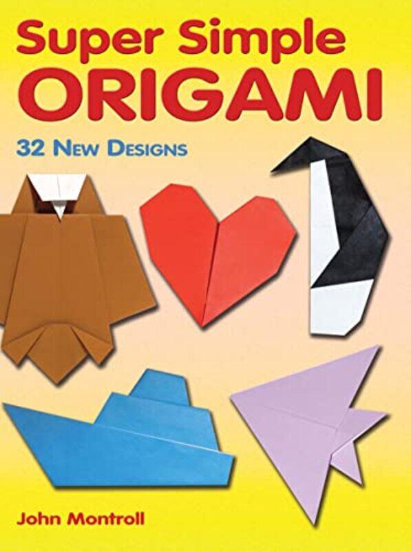 

Super Simple Origami by John Montroll-Paperback