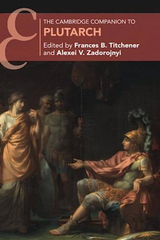 

The Cambridge Companion to Plutarch by Frances B Utah State University TitchenerAlexei V University of Liverpool Zadorojnyi-Paperback