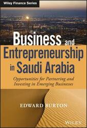 Business and Entrepreneurship in Saudi Arabia: Opportunities for Partnering and Investing in Emergin.Hardcover,By :Burton, Edward