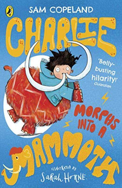 

Charlie Morphs Into A Mammoth by Copeland, Sam - Horne, Sarah Paperback