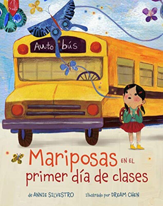 

Mariposas en el primer dia de clases Spanish Edition by Annie SilvestroDream Chen-Paperback