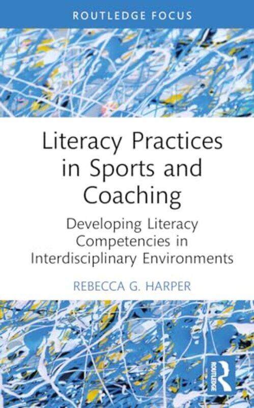 

Literacy Practices in Sports and Coaching by M Cherif Bassiouni-Hardcover