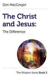 Christ And Jesus, The: The Difference By Don Macgregor Paperback