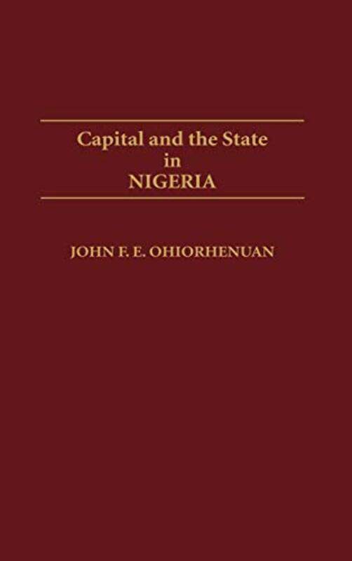 

Capital and the State in Nigeria by Sara EasterlyKelsey Vander Vliet RanyardLori Holden-Hardcover