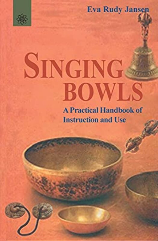 

Singing Bowls A Practical Handbook Of Instruction And Use By Eva Rudy Jansen - Paperback