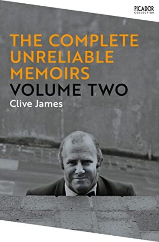 

The Complete Unreliable Memoirs: Volume Two,Paperback,By:Clive James