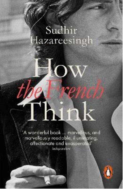 

How the French Think: An Affectionate Portrait of an Intellectual People.paperback,By :Sudhir Hazareesingh