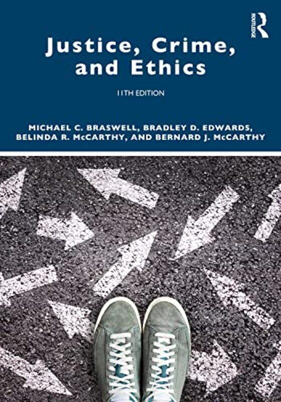 

Justice Crime and Ethics by Michael C Professor Emeritus, East Tennessee State University, USA BraswellBradley D EdwardsBelinda R McCarthyBernard J, J