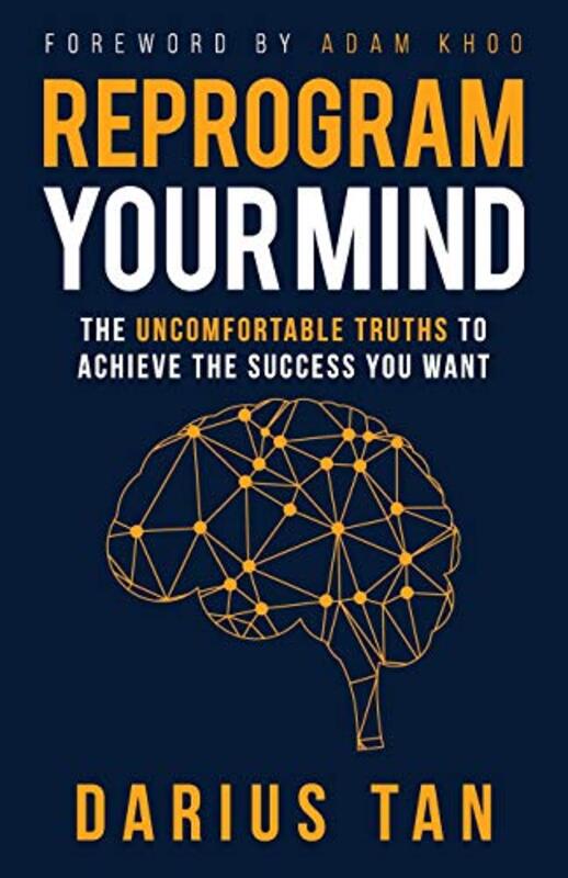 Reprogram Your Mind: The Uncomfortable Truths To Achieve The Success You Want , Paperback by Khoo, Adam - Tan, Darius