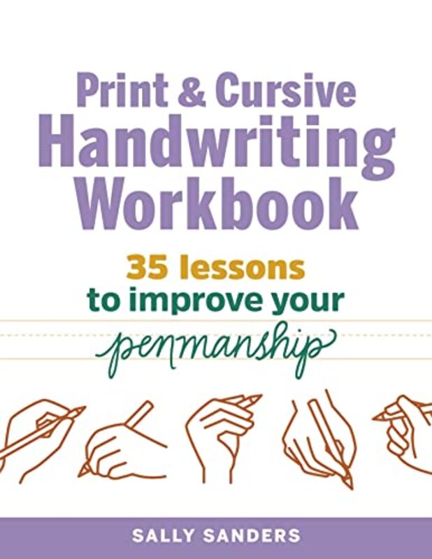 

Print And Cursive Handwriting Workbook 35 Lessons To Improve Your Penmanship By Sanders, Sally Paperback