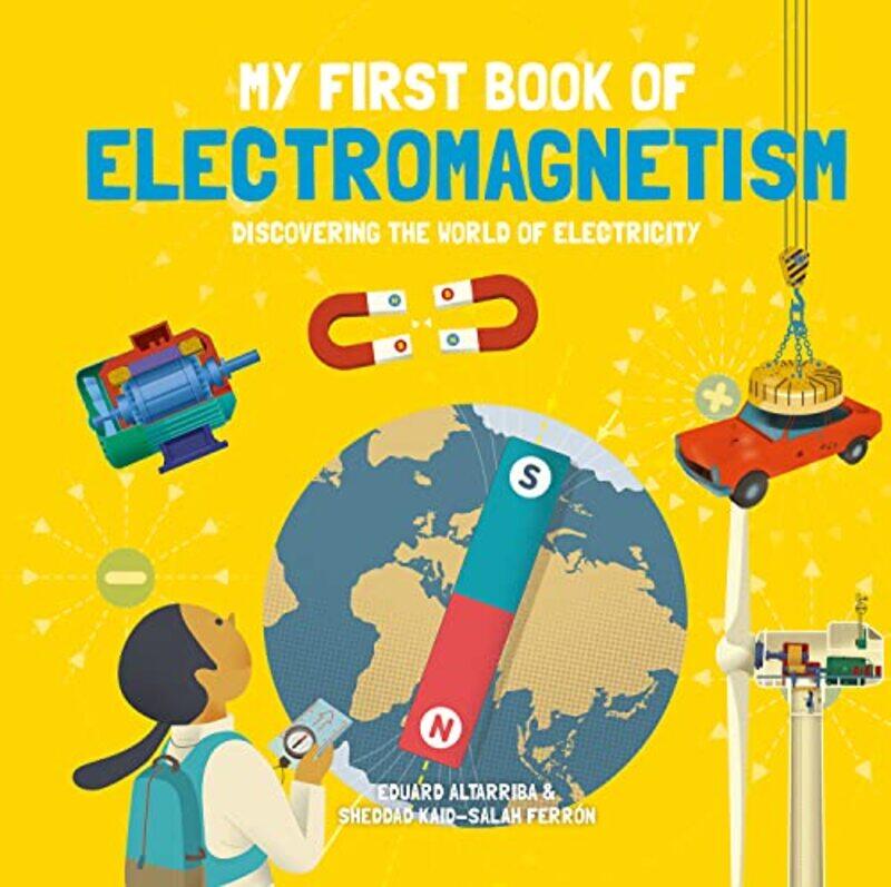 

My First Book of Electromagnetism by Sheddad Kaid-Salah FerronEduard Altarriba-Hardcover