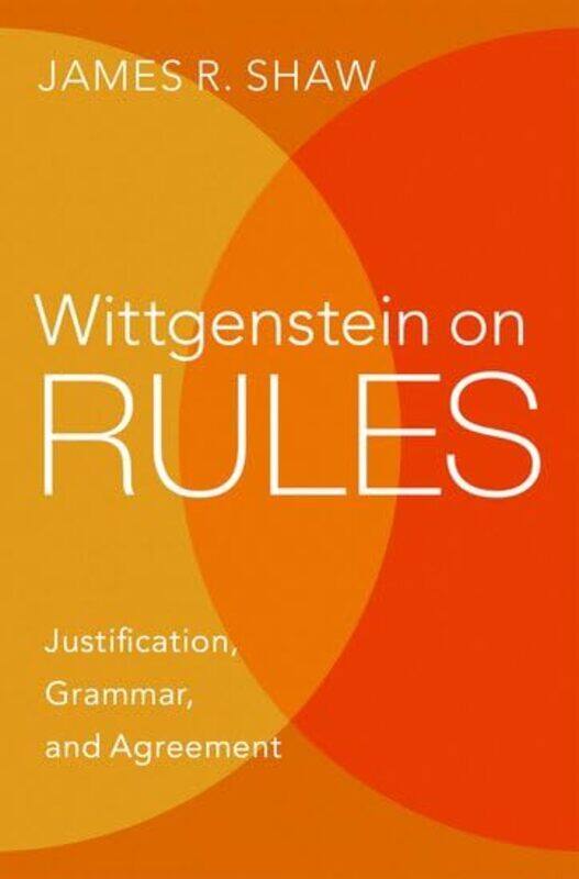 

Wittgenstein on Rules by James R Associate Professor of Philosophy, Associate Professor of Philosophy, University of Pittsburgh Shaw-Hardcover