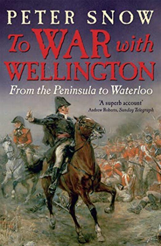 

To War with Wellington by Peter Snow-Paperback