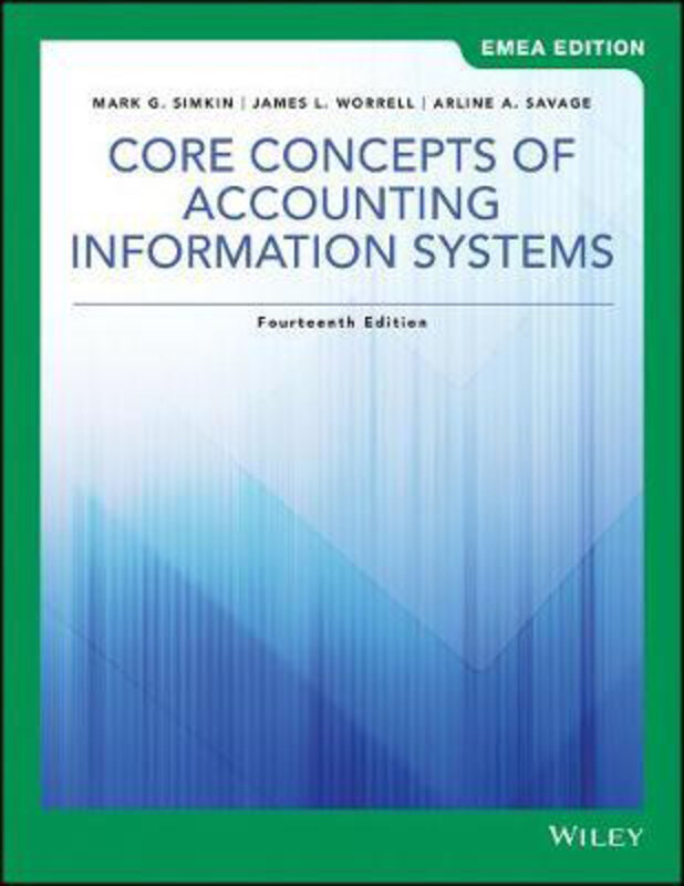 

Core Concepts of Accounting Information Systems, Paperback Book, By: Mark G. Simkin