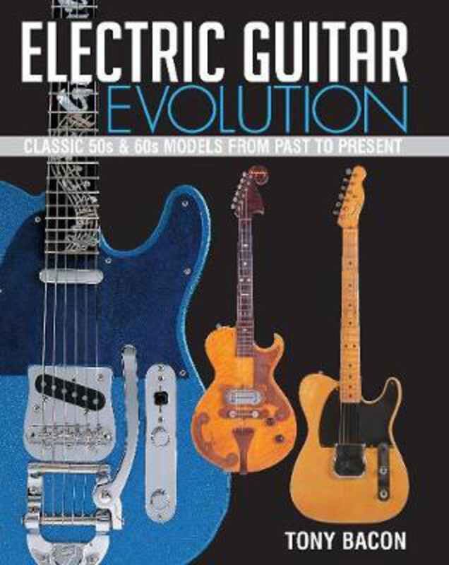 

Legendary Guitars: An Illustrated Guide, Hardcover Book, By: Tony Bacon