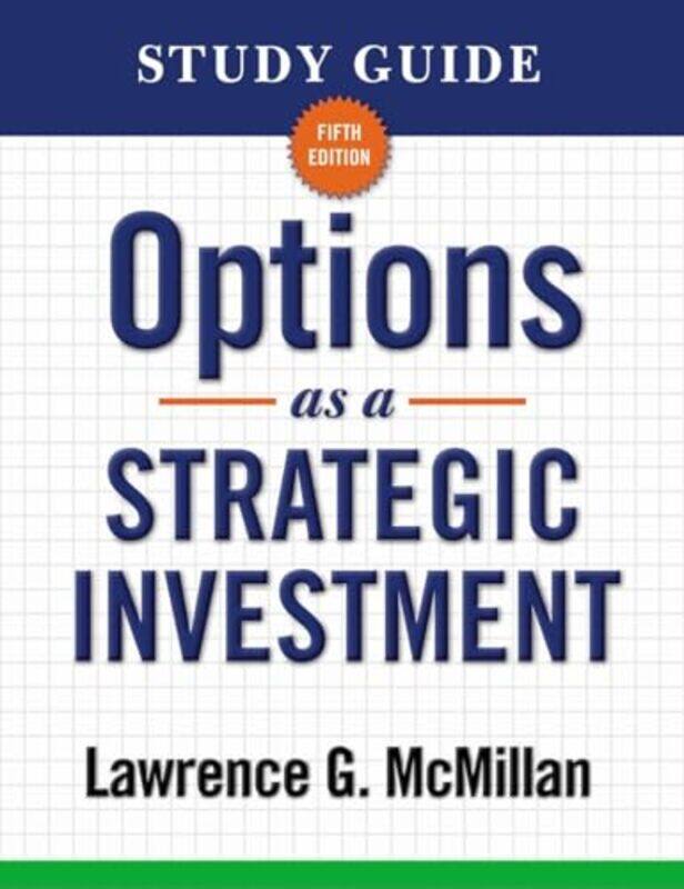 

Study Guide for Options as a Strategic Investment 5th Edition by Lawrence G McMillan-Paperback