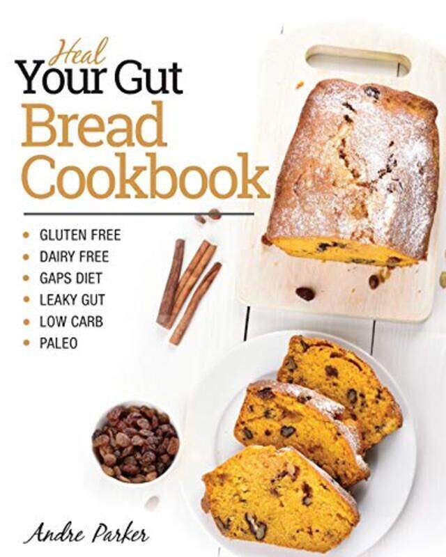 

Heal Your Gut, Bread Cookbook , Paperback by Andre Parker