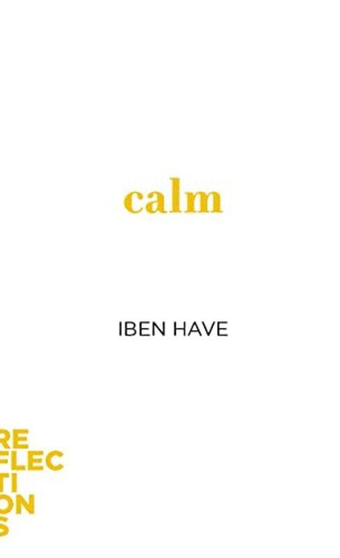 

Calm by Iben Aarhus University Have-Paperback
