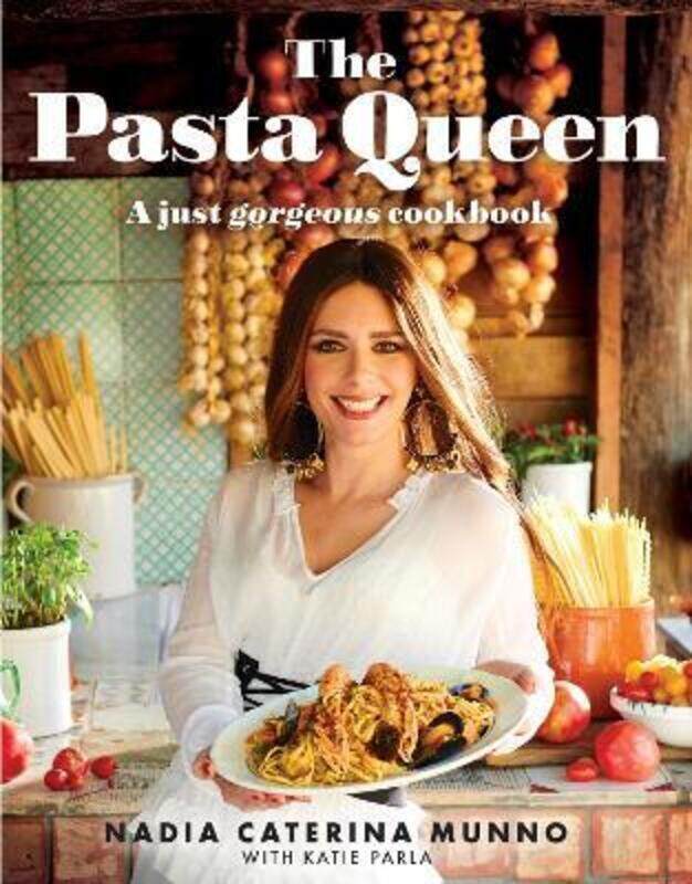 

The Pasta Queen: A Just Gorgeous Cookbook,Hardcover, By:Munno, Nadia Caterina