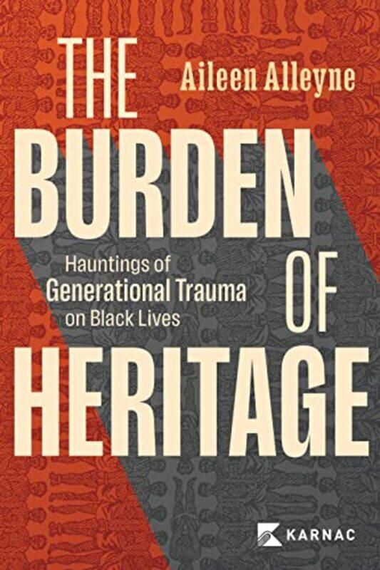 

The Burden Of Heritage Hauntings Of Generational Trauma On Black Lives By Alleyne, Aileen -Paperback