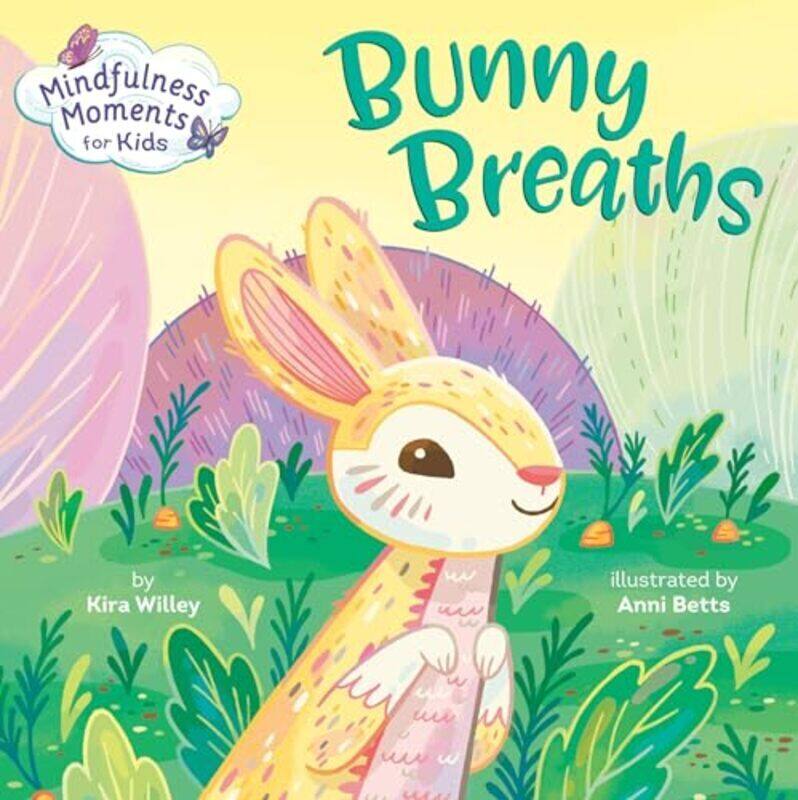 

Mindfulness Moments For Kids: Bunny Breaths By Willey, Kira Paperback