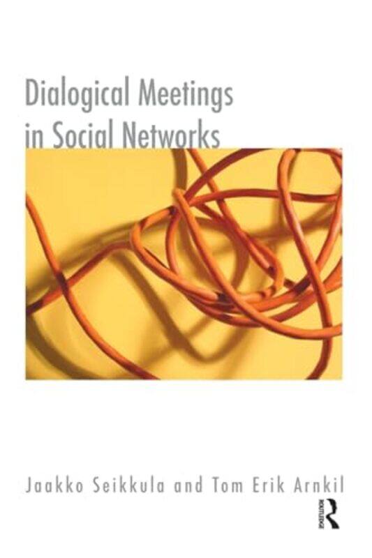 

Dialogical Meetings in Social Networks by Tom Erik ArnkilJaakko Seikkula-Paperback