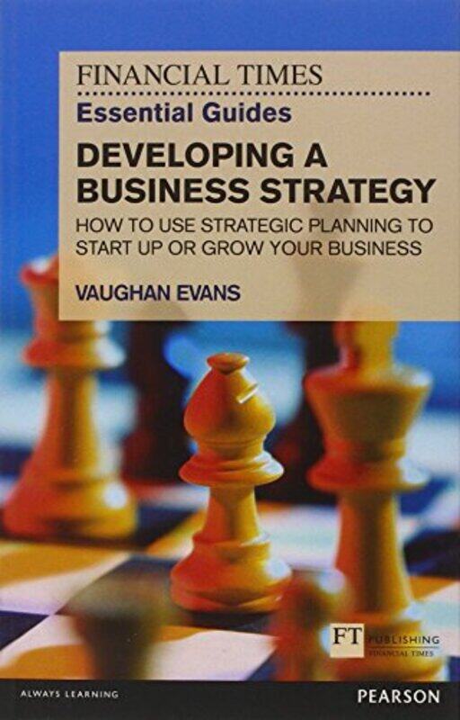 

Financial Times Essential Guide to Developing a Business Strategy The by Vaughan Evans-Paperback