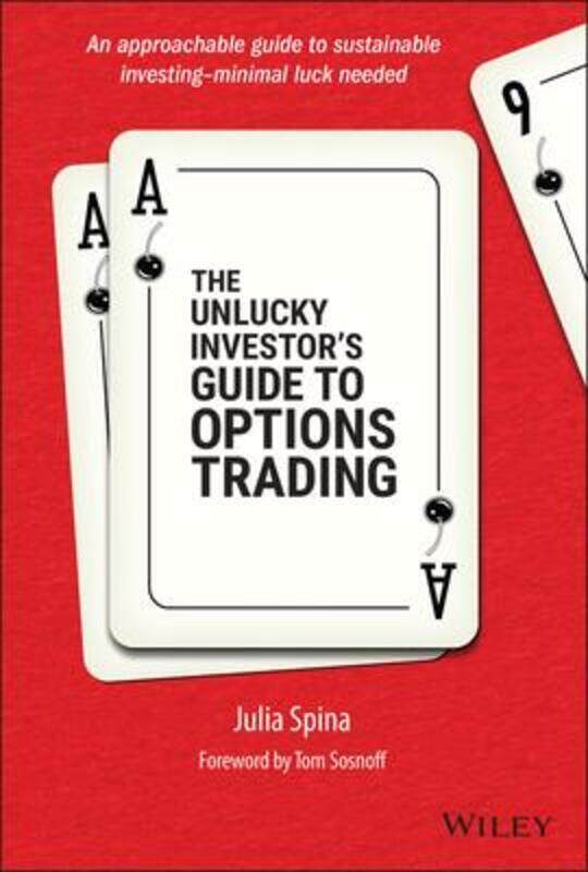 

The Unlucky Investor's Guide to Options Trading.Hardcover,By :Spina, Julia - Sosnoff, Tom