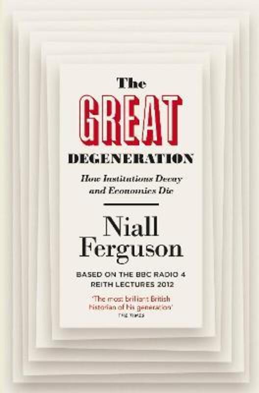 The Great Degeneration: How Institutions Decay and Economies Die.paperback,By :Niall Ferguson