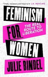 Feminism for Women: The Real Route to Liberation.paperback,By :Bindel, Julie (Freelance journalist)