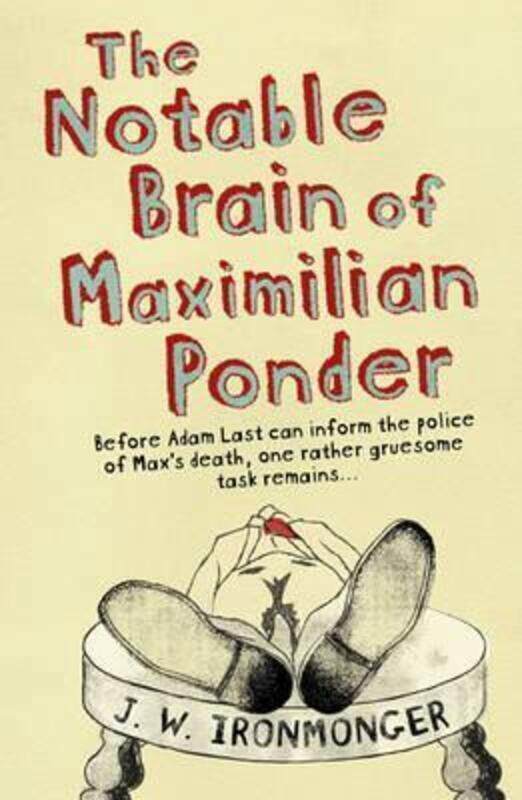 

The Notable Brain of Maximilian Ponder.paperback,By :J.W. Ironmonger