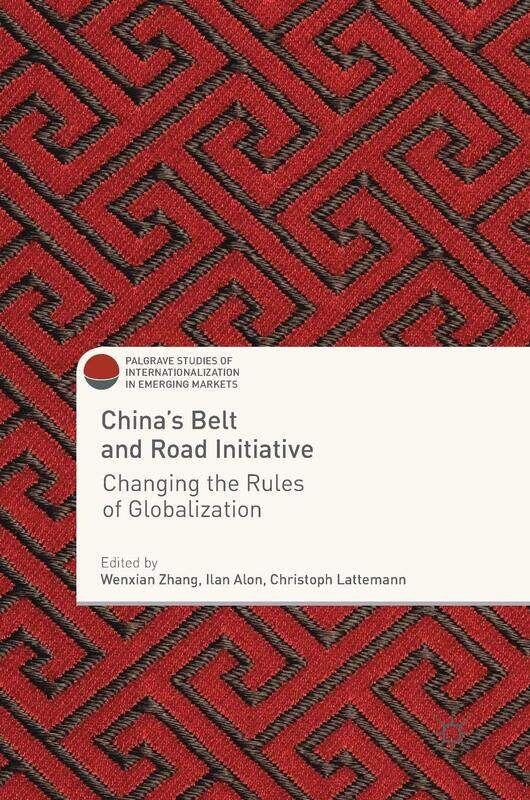 

China's Belt and Road Initiative: Changing the Rules of Globalization